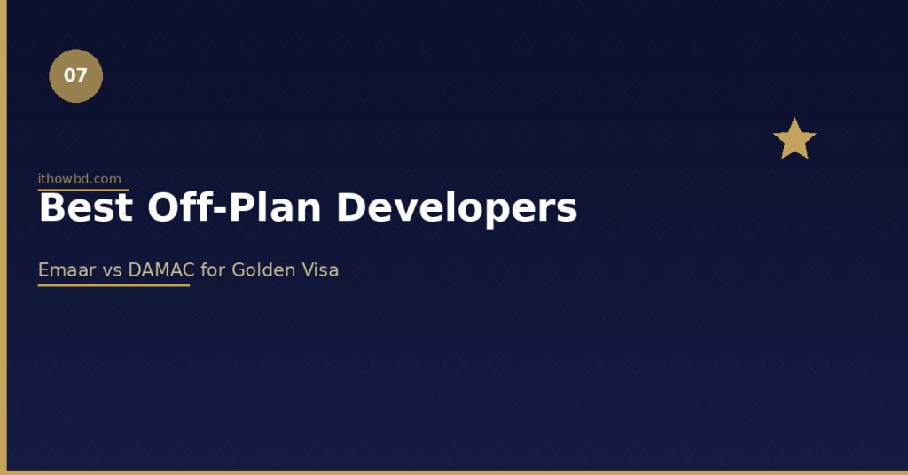 Best off-plan developers for Golden Visa properties in Dubai 2026