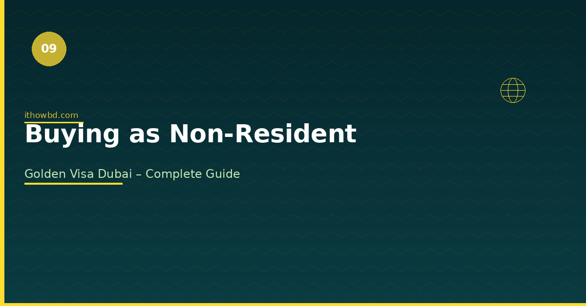 Complete guide to buying Dubai property as non-resident for Golden Visa