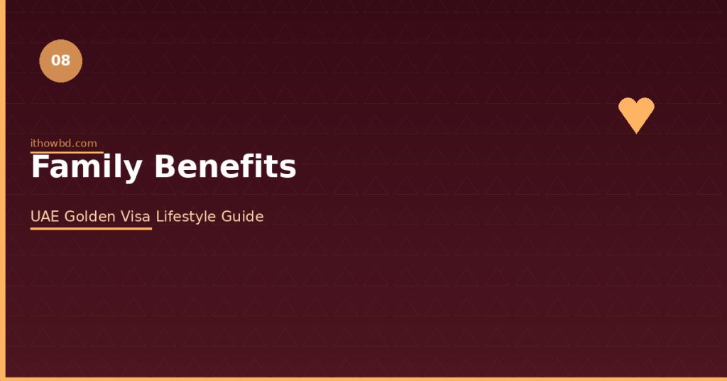 Family benefits of UAE Golden Visa including education healthcare and tax savings