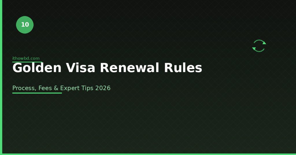 Complete guide to Golden Visa renewal rules in Dubai 2026